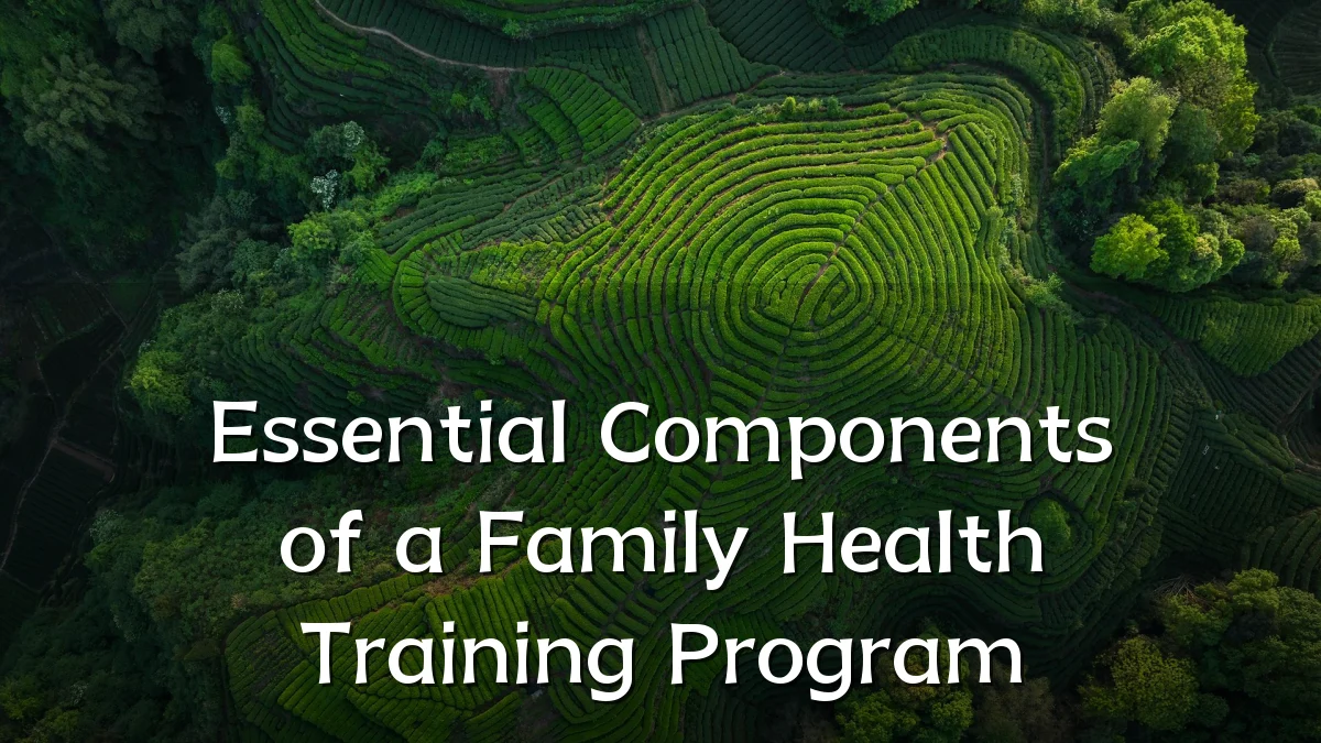 Essential Components of a Family Health Training Program