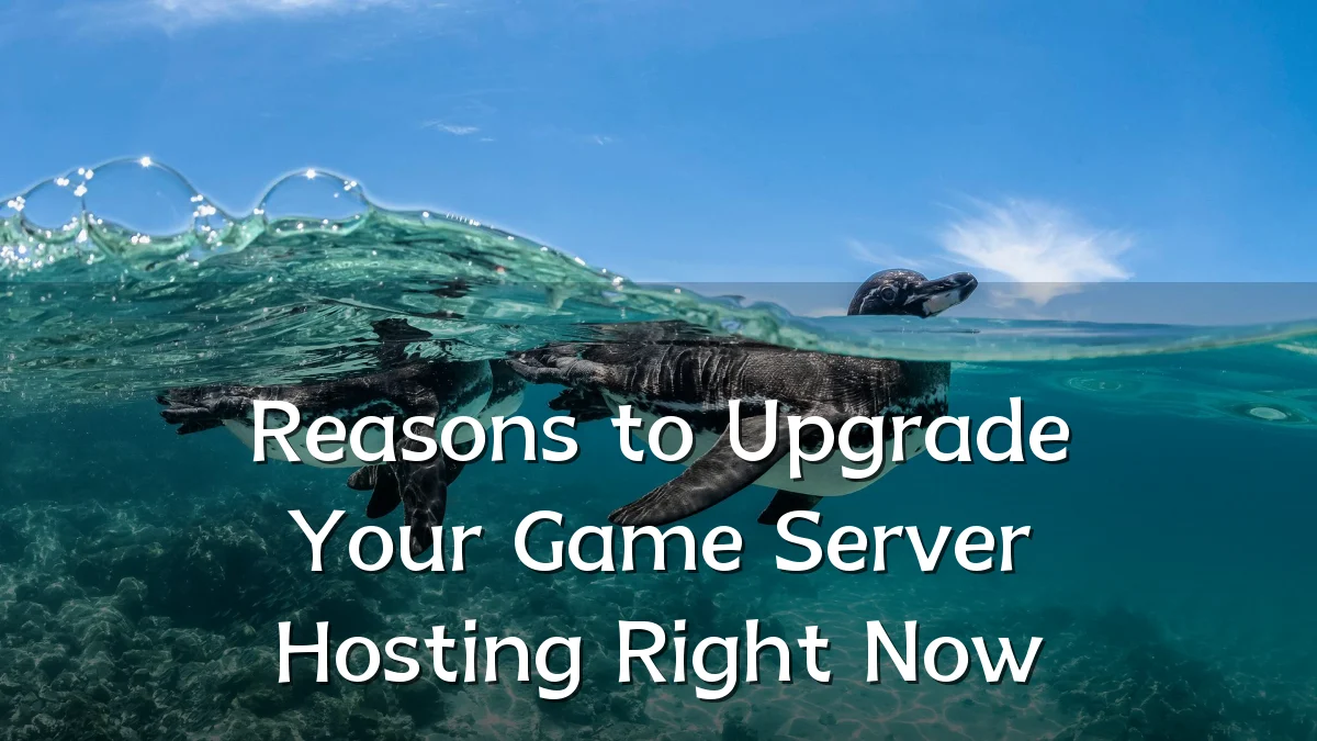 Reasons to Upgrade Your Game Server Hosting Right Now