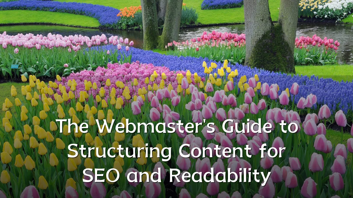 The Webmaster's Guide to Structuring Content for SEO and Readability