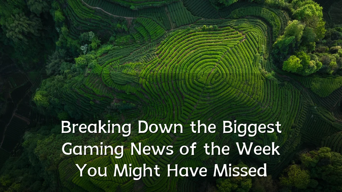 Breaking Down the Biggest Gaming News of the Week You Might Have Missed