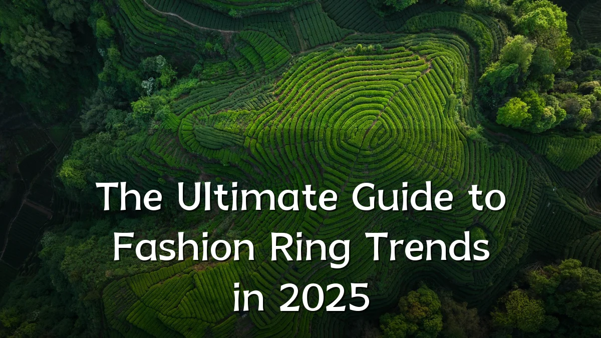 The Ultimate Guide to Fashion Ring Trends in 2025