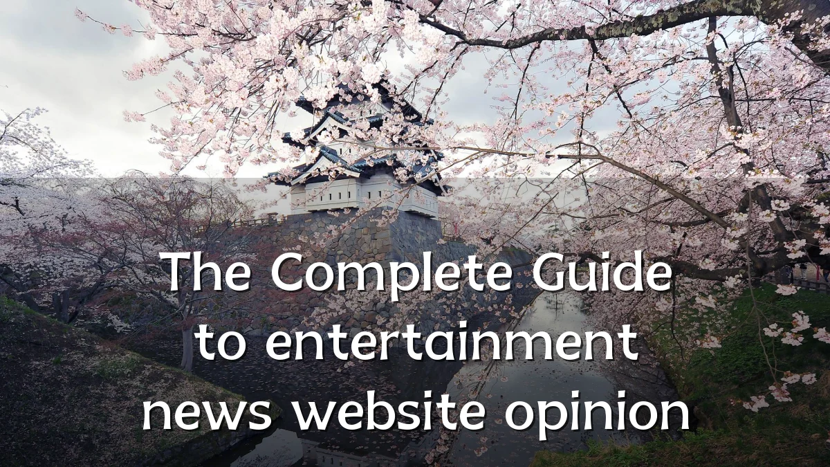 The Complete Guide to entertainment news website opinion