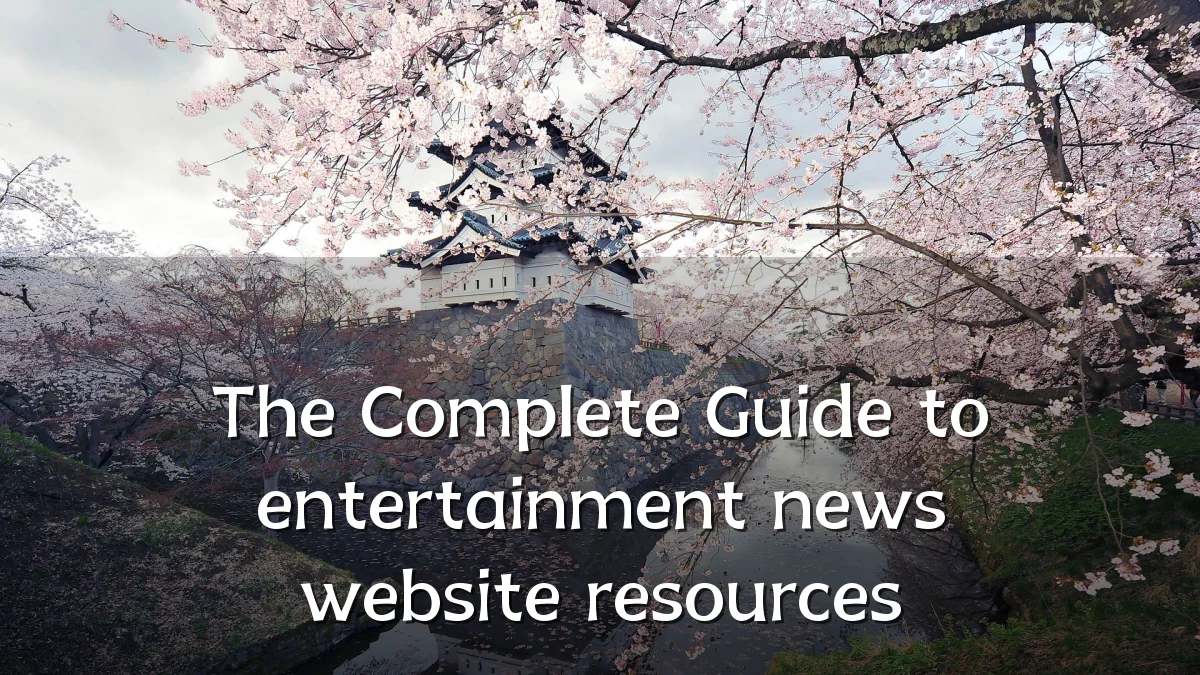 The Complete Guide to entertainment news website resources
