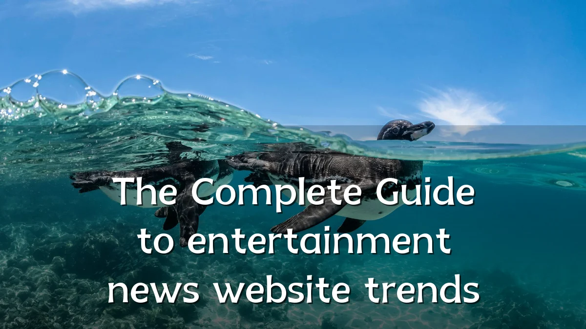 The Complete Guide to entertainment news website trends