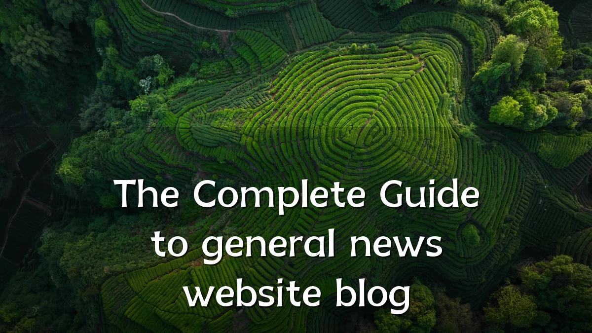 The Complete Guide to general news website blog