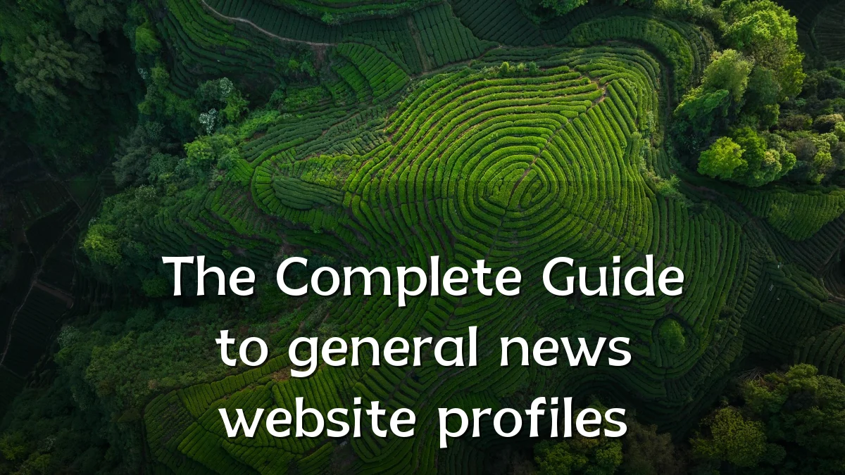 The Complete Guide to general news website profiles