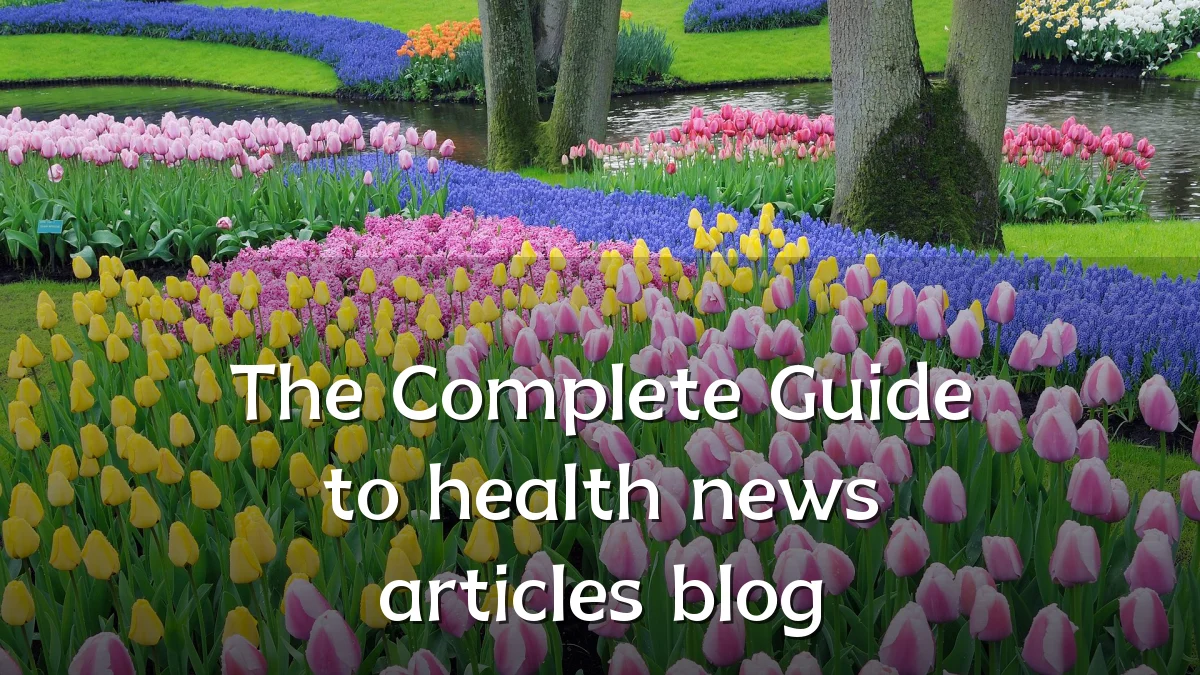 The Complete Guide to health news articles blog