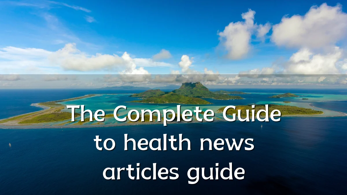 The Complete Guide to health news articles guide