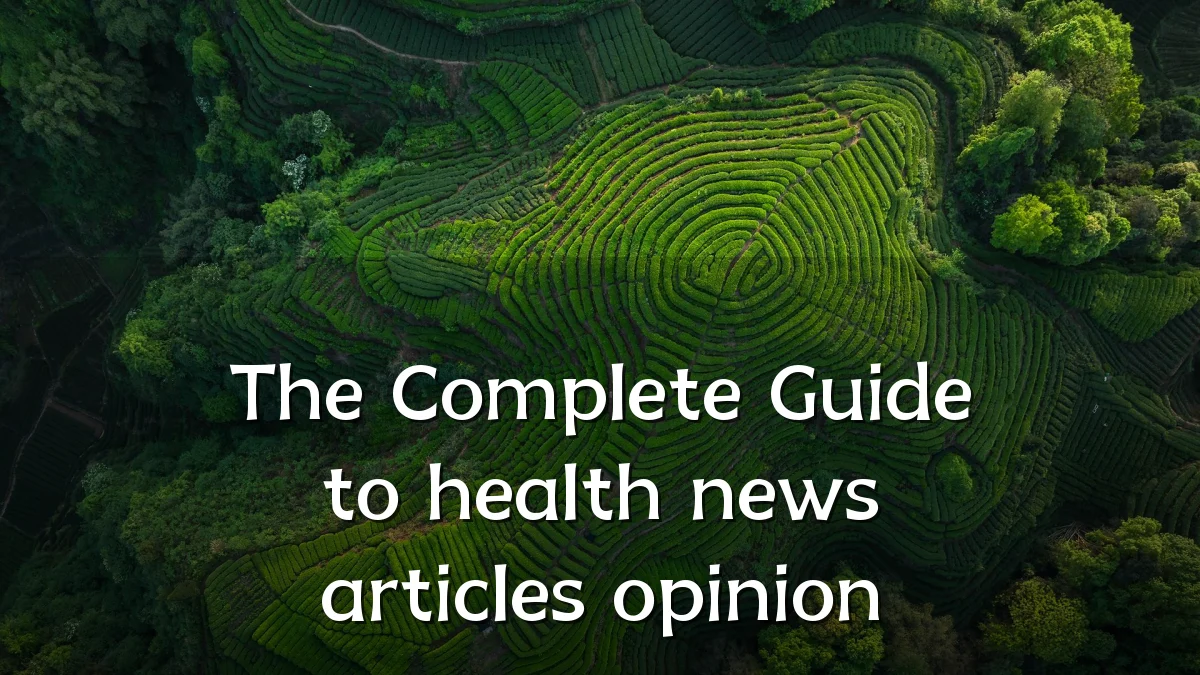 The Complete Guide to health news articles opinion