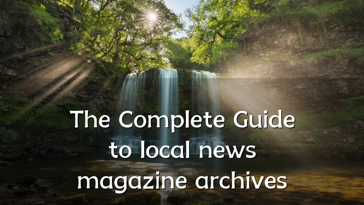 The Complete Guide to local news magazine archives