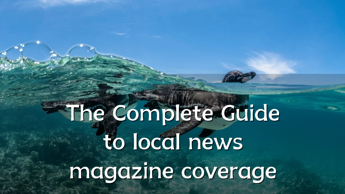 The Complete Guide to local news magazine coverage