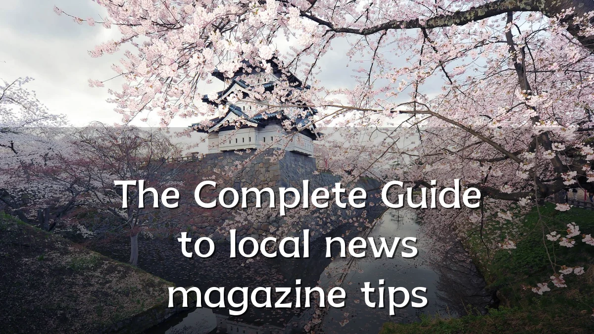 The Complete Guide to local news magazine tips