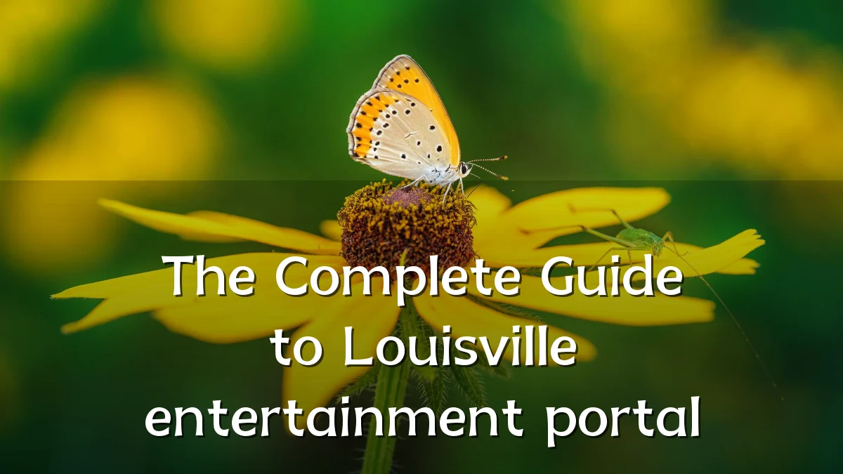 The Complete Guide to Louisville entertainment portal