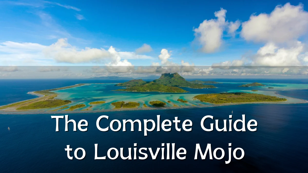 The Complete Guide to Louisville Mojo