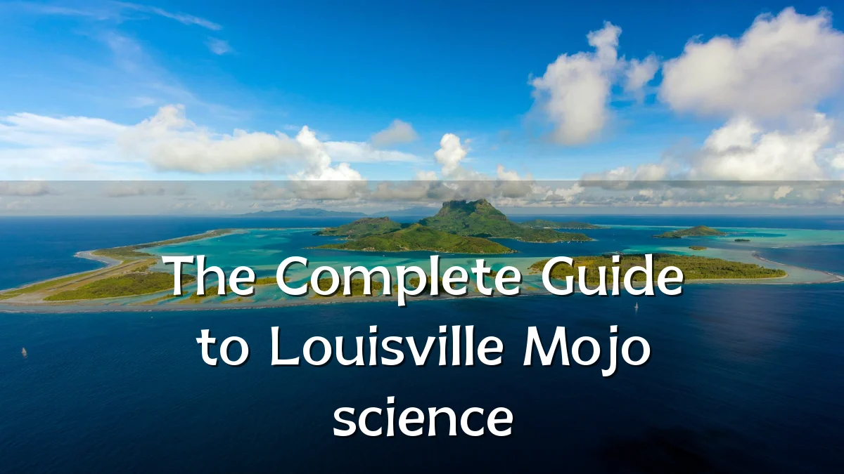The Complete Guide to Louisville Mojo science