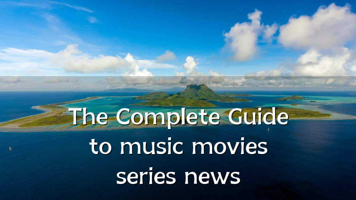 The Complete Guide to music movies series news