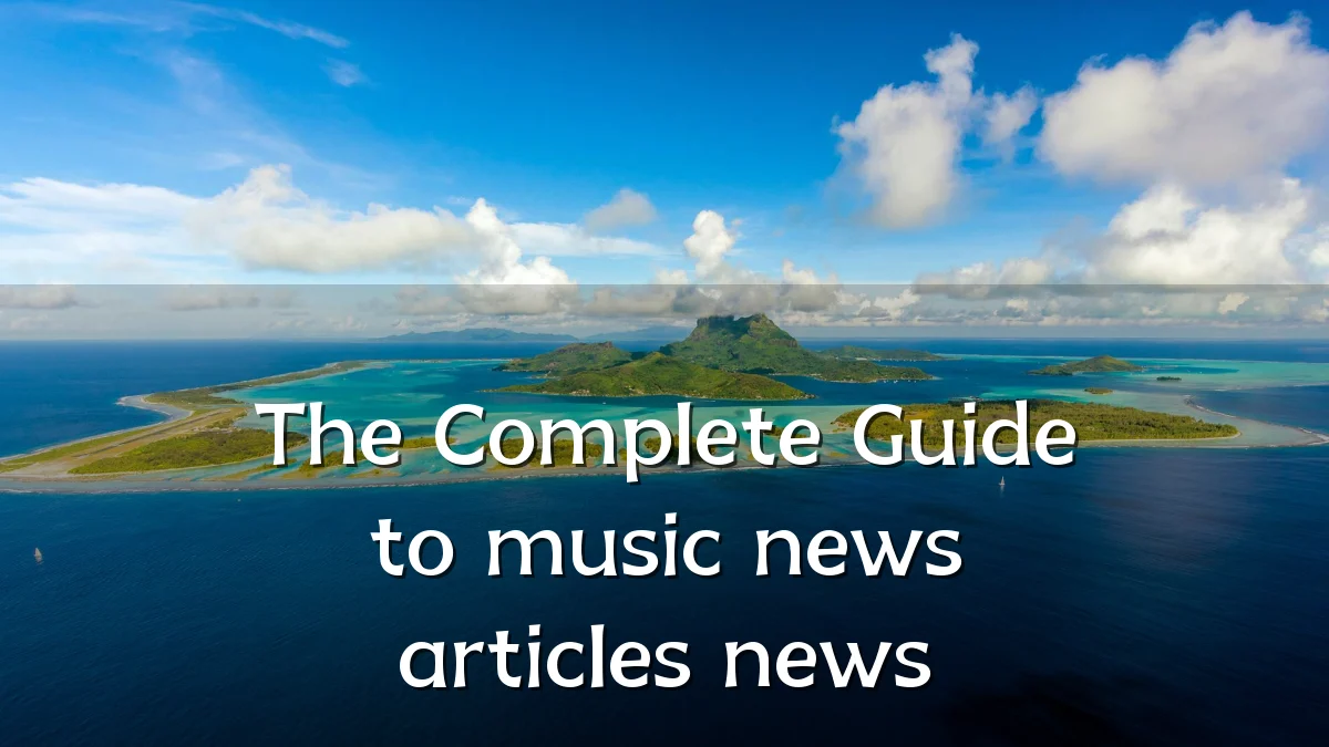 The Complete Guide to music news articles news
