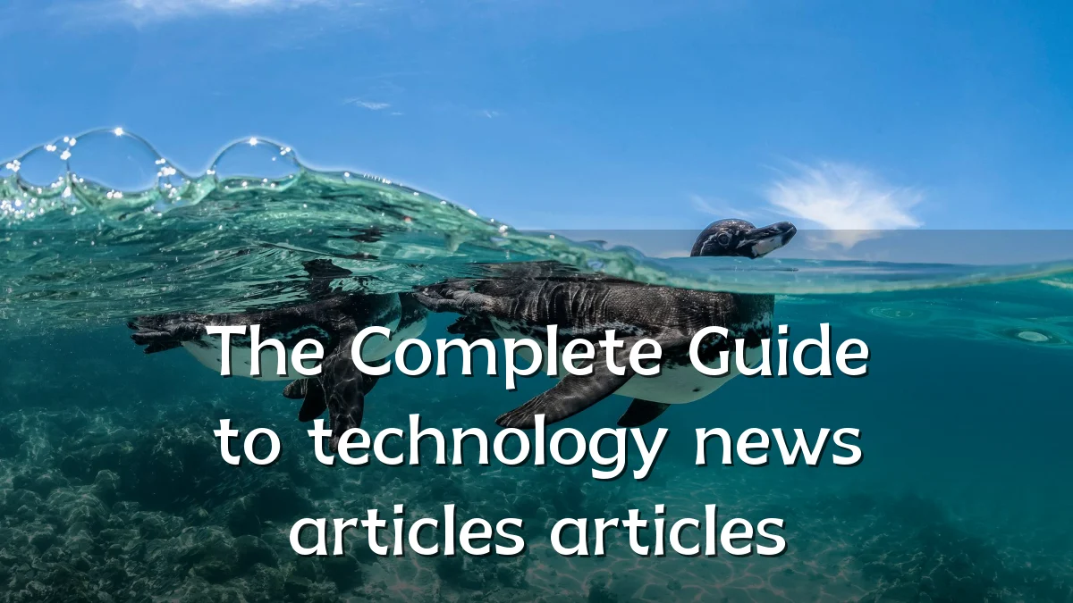 The Complete Guide to technology news articles articles