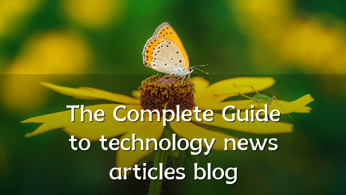 The Complete Guide to technology news articles blog