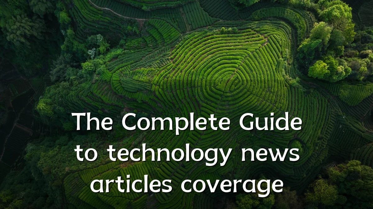 The Complete Guide to technology news articles coverage