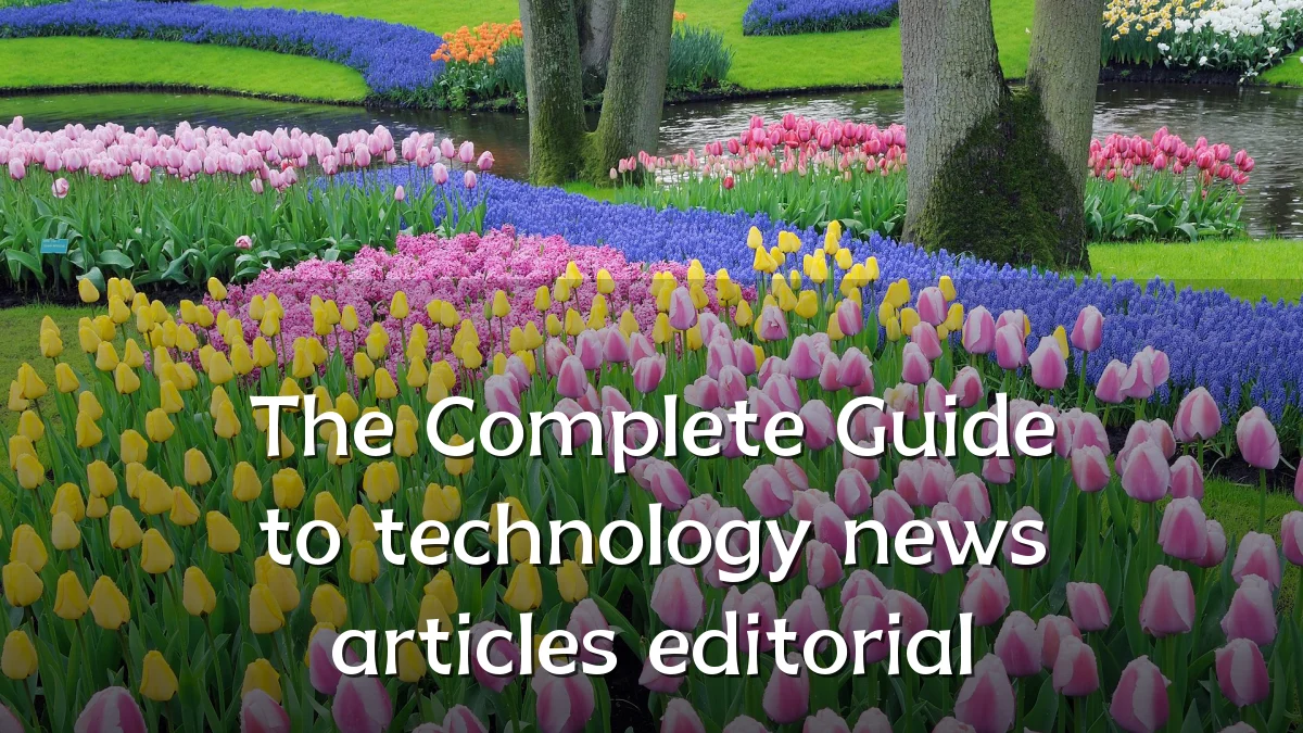 The Complete Guide to technology news articles editorial