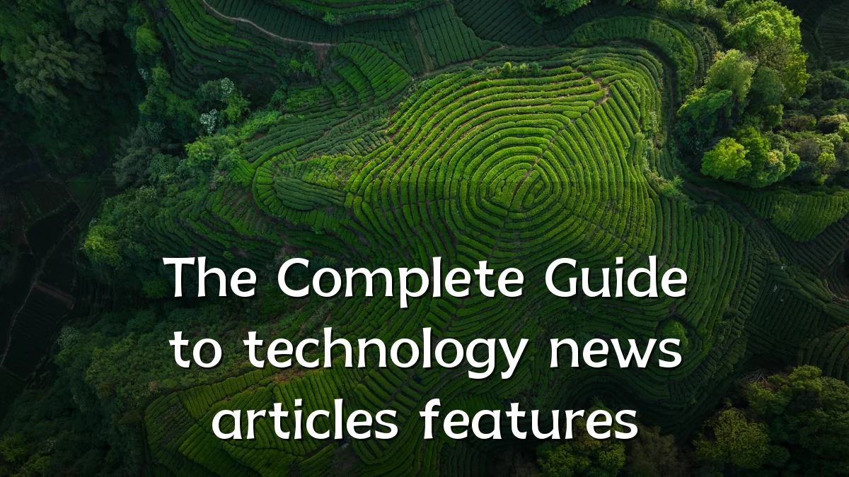 The Complete Guide to technology news articles features