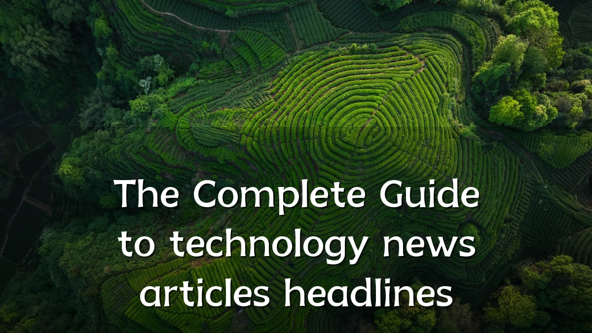 The Complete Guide to technology news articles headlines