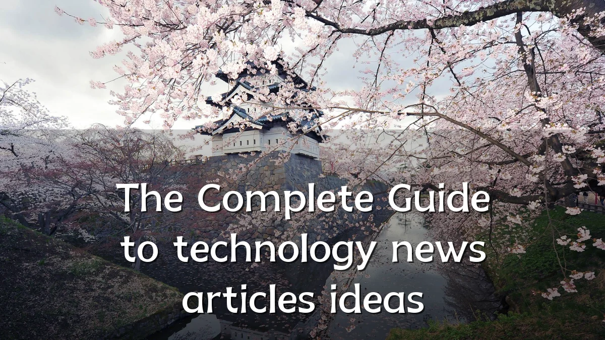The Complete Guide to technology news articles ideas