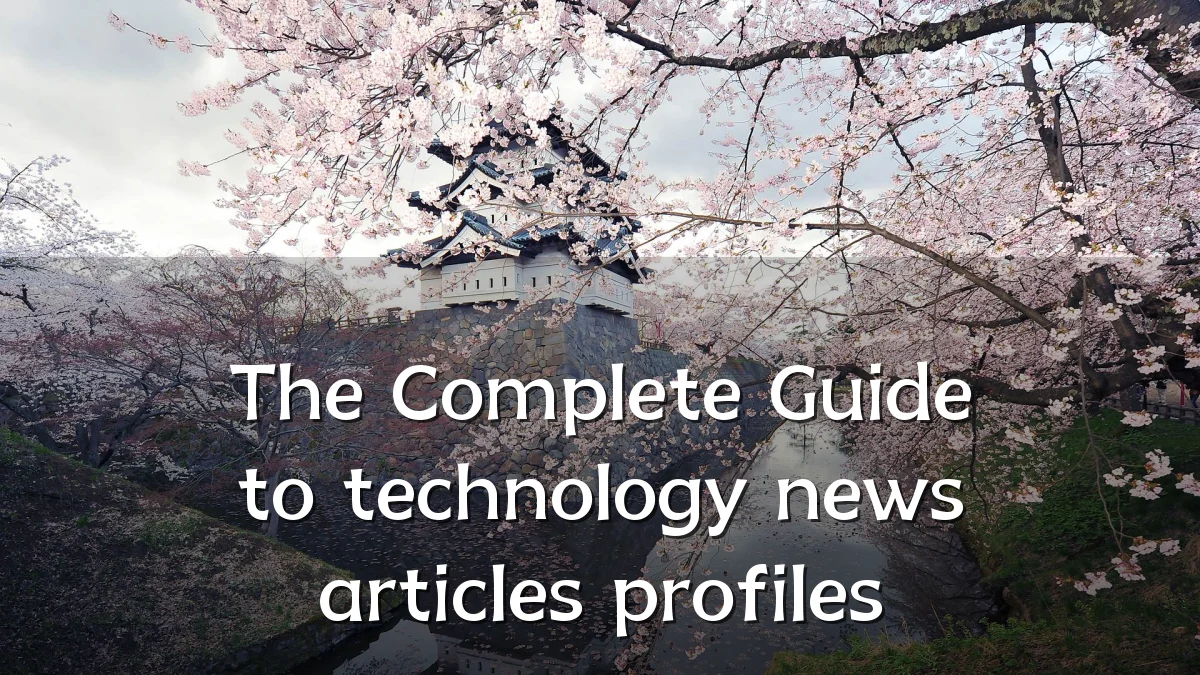 The Complete Guide to technology news articles profiles