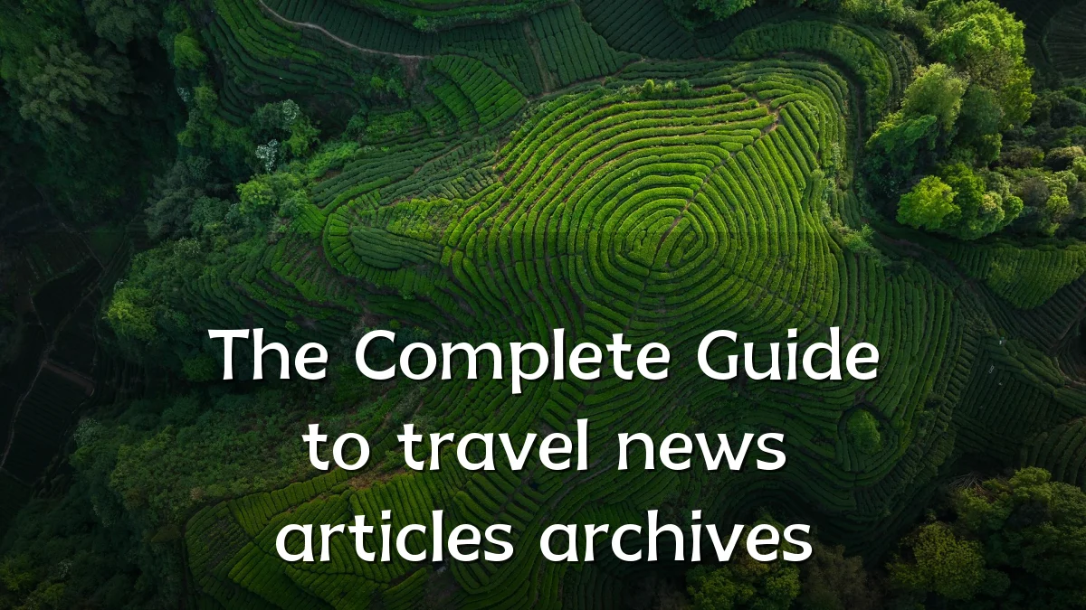 The Complete Guide to travel news articles archives