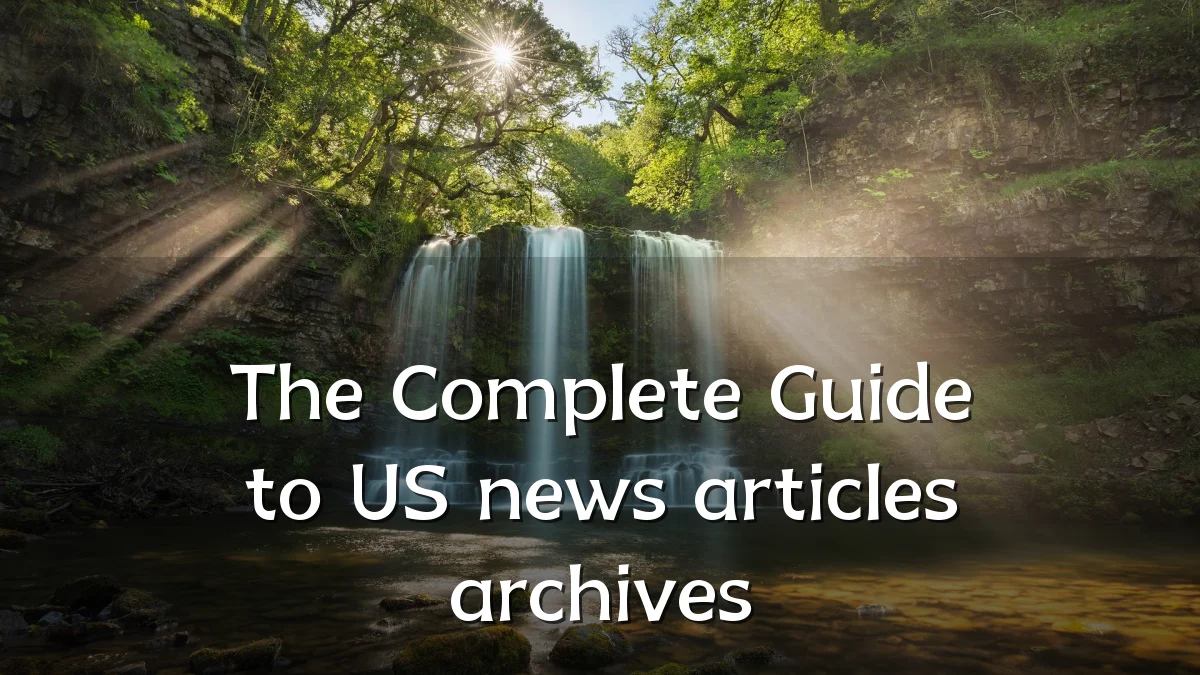 The Complete Guide to US news articles archives