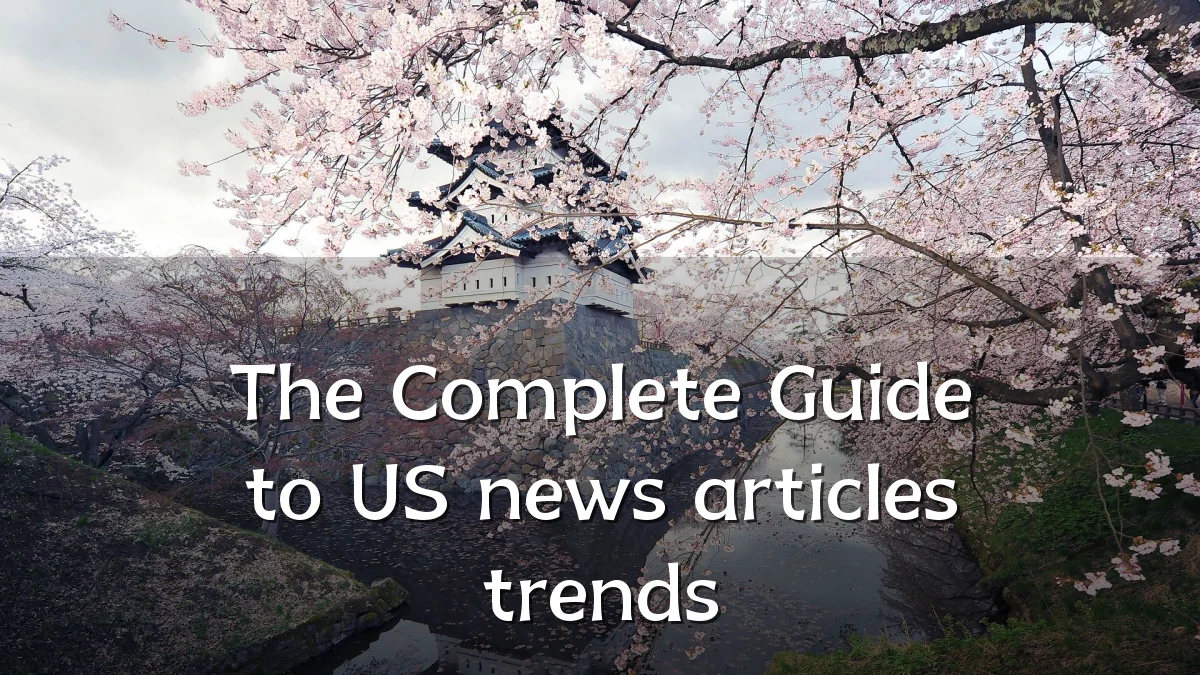 The Complete Guide to US news articles trends