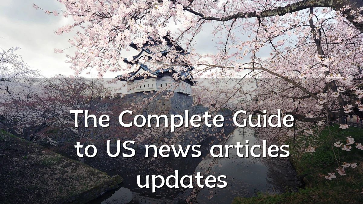 The Complete Guide to US news articles updates