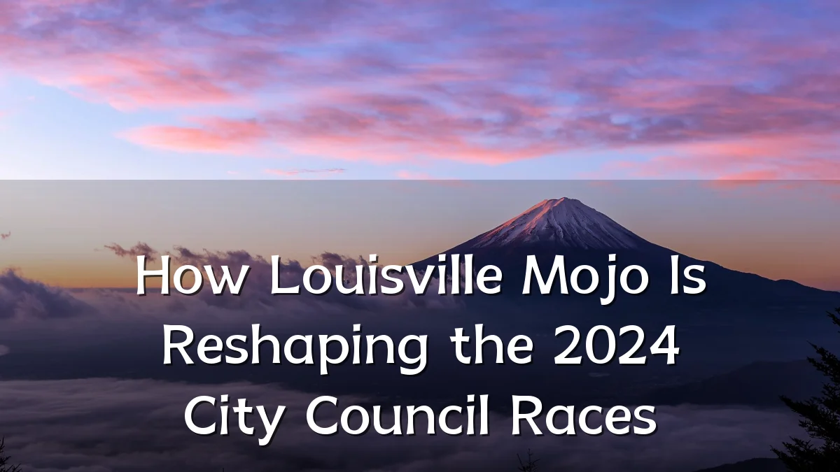 How Louisville Mojo Is Reshaping the 2024 City Council Races