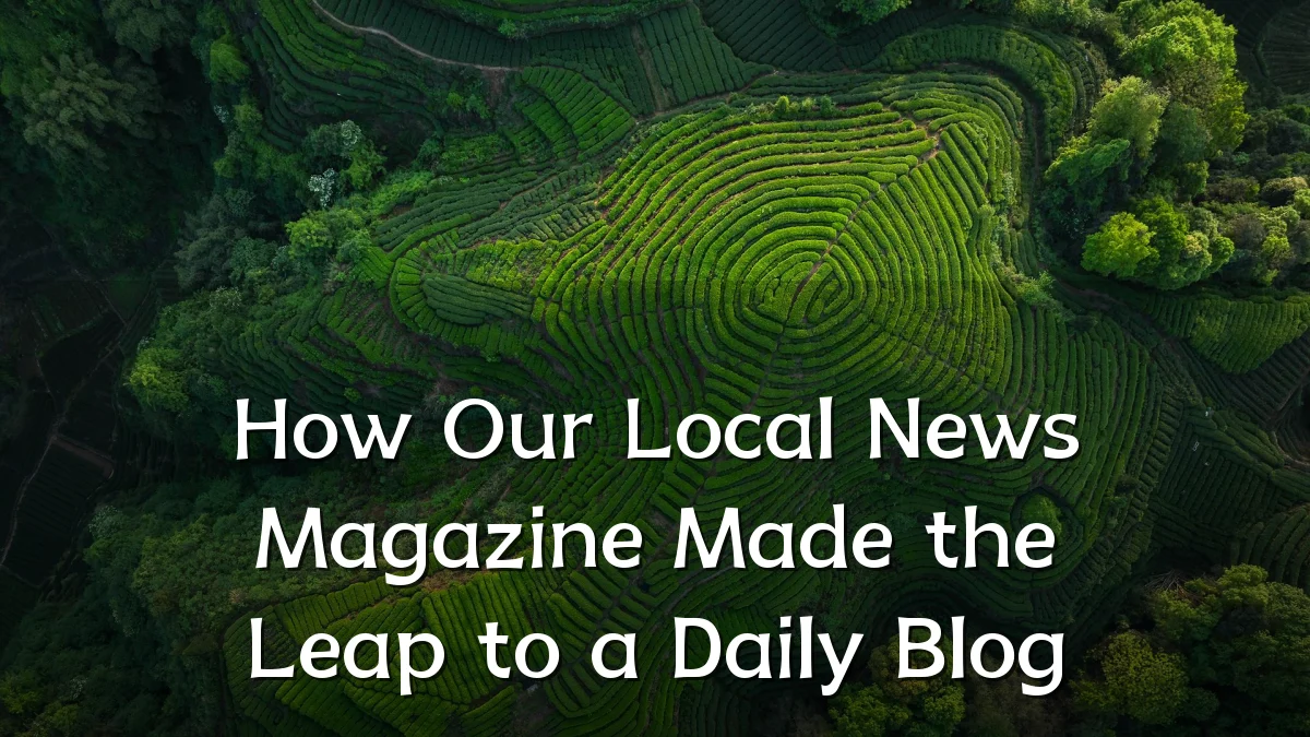 How Our Local News Magazine Made the Leap to a Daily Blog