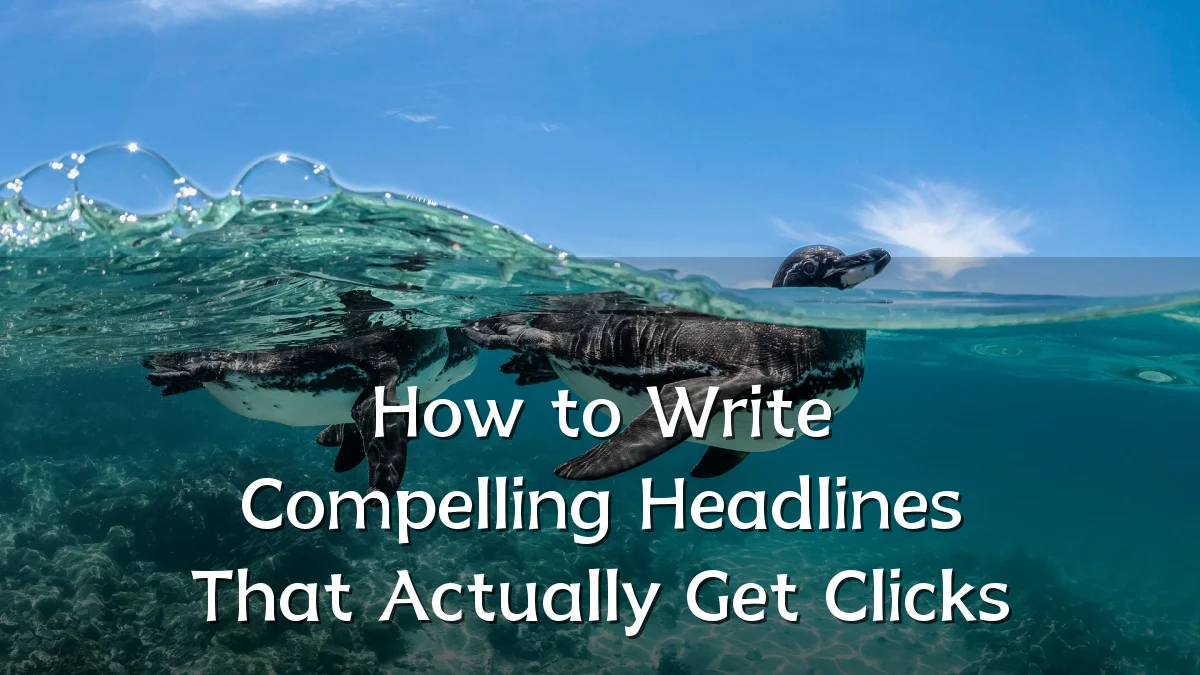How to Write Compelling Headlines That Actually Get Clicks