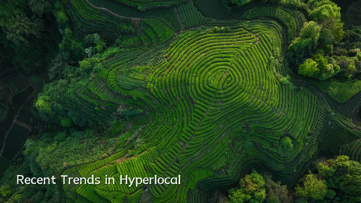 Recent Trends in Hyperlocal