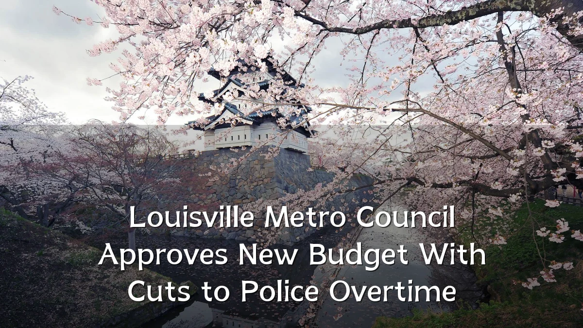 Louisville Metro Council Approves New Budget With Cuts to Police Overtime