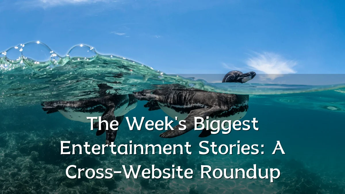 The Week's Biggest Entertainment Stories: A Cross-Website Roundup