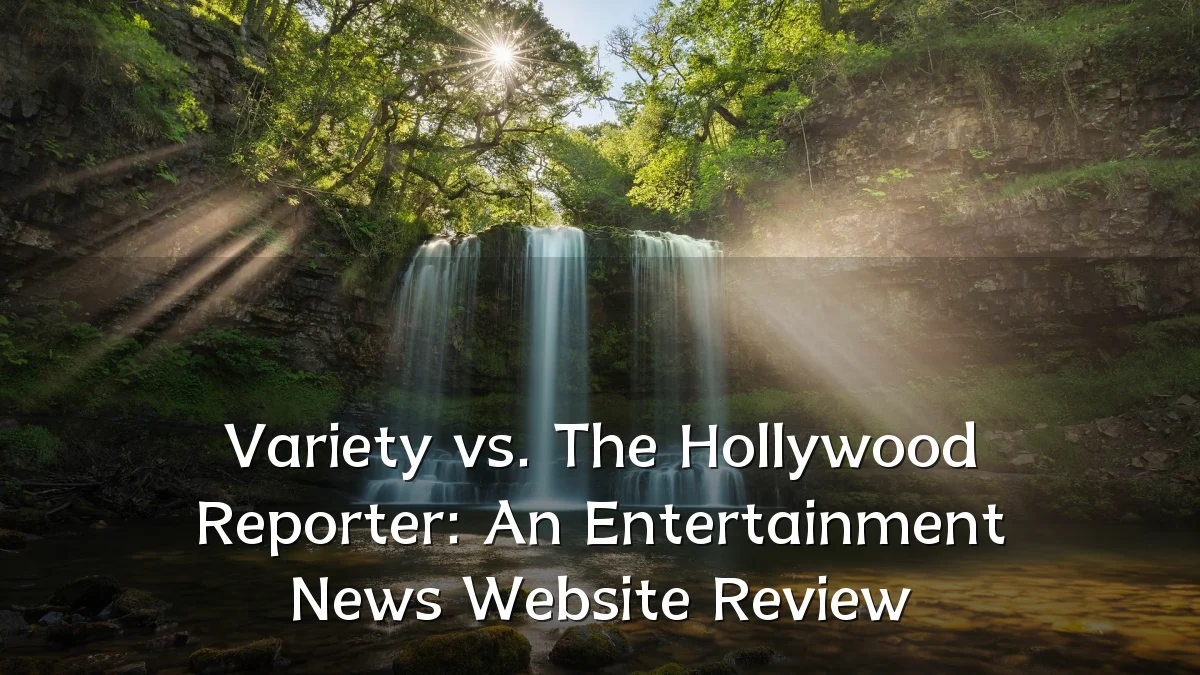 Variety vs. The Hollywood Reporter: An Entertainment News Website Review