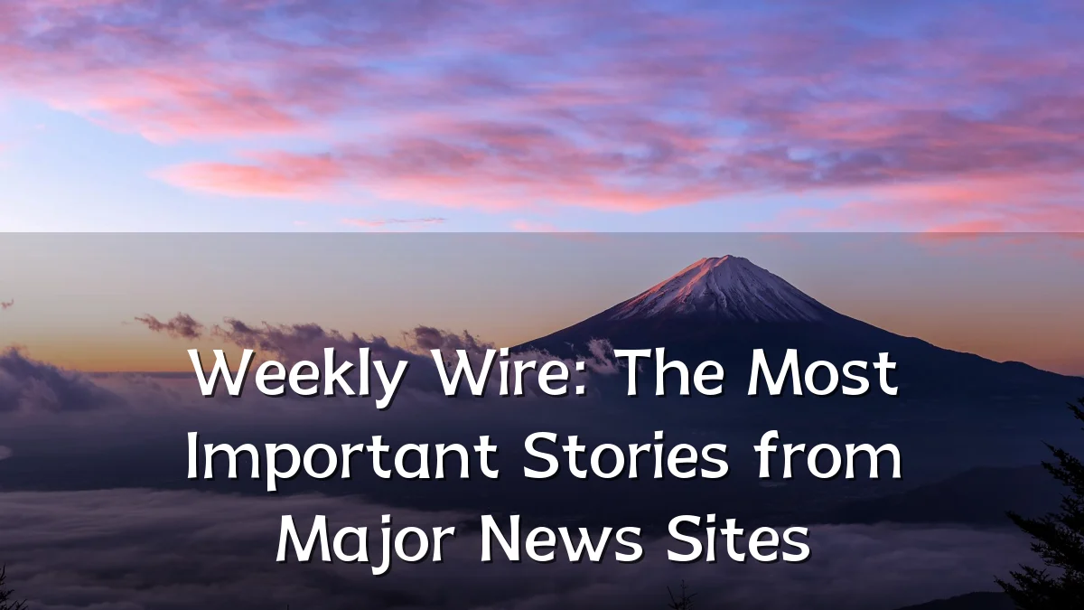 Weekly Wire: The Most Important Stories from Major News Sites