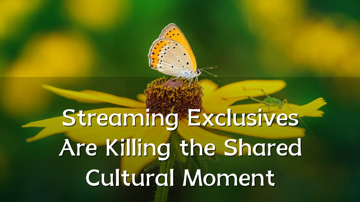Streaming Exclusives Are Killing the Shared Cultural Moment