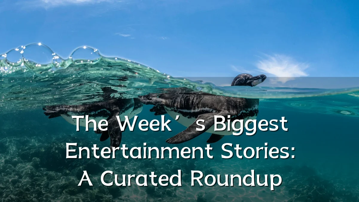 The Week’s Biggest Entertainment Stories: A Curated Roundup