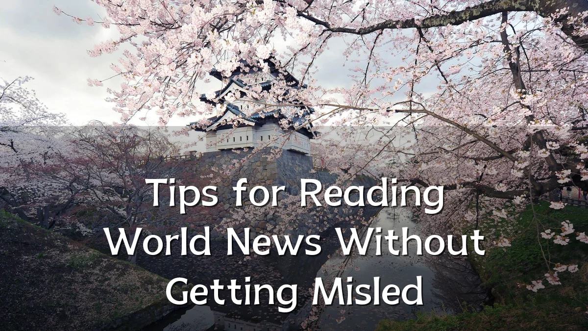 Tips for Reading World News Without Getting Misled