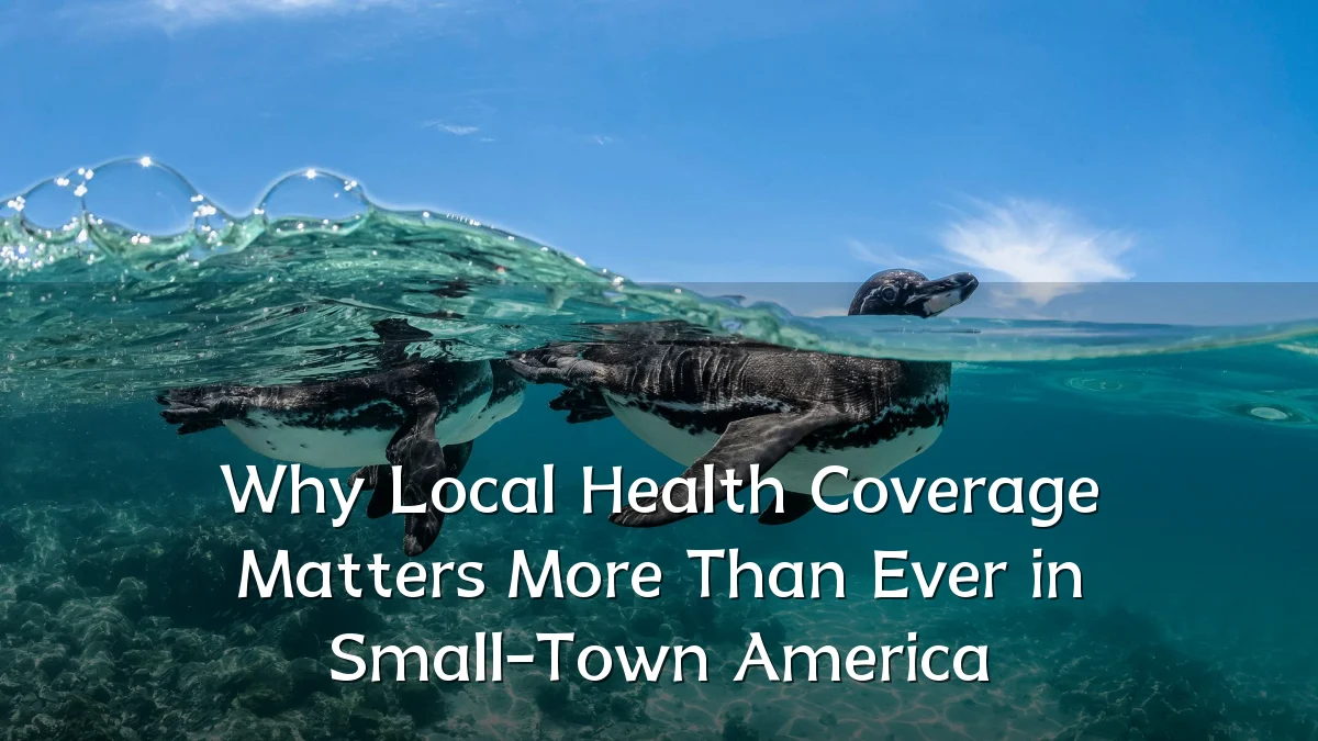 Why Local Health Coverage Matters More Than Ever in Small-Town America